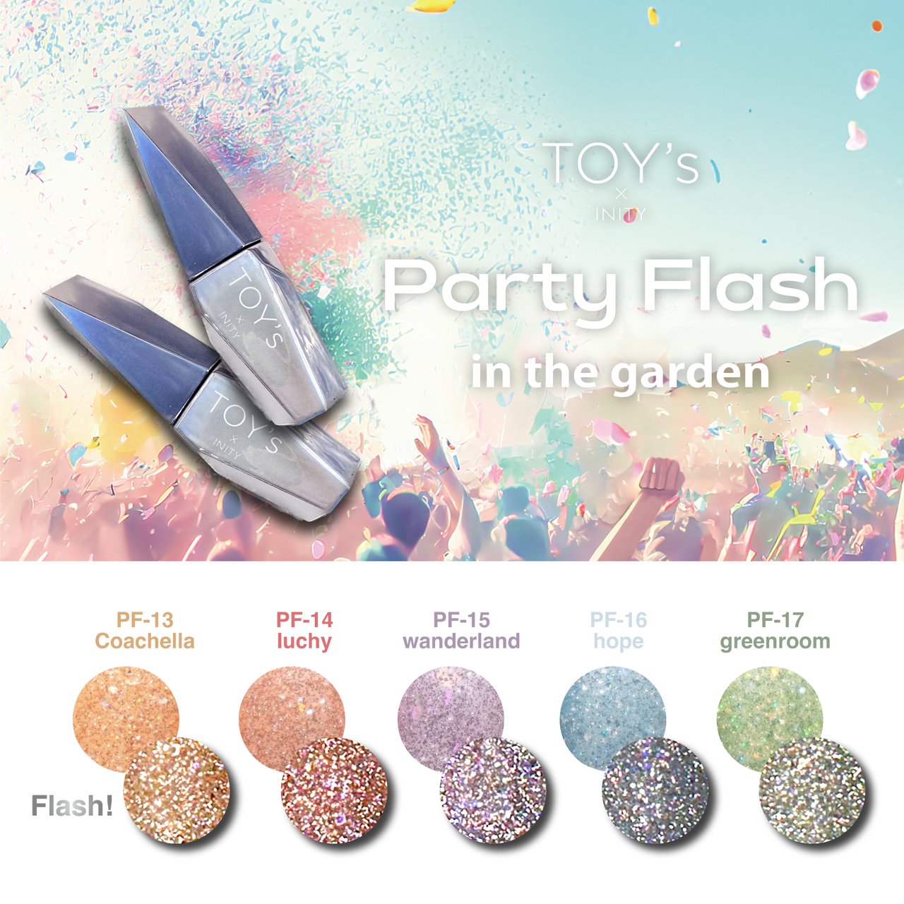 TOY＇s x INITY パーティーフラッシュ インザガーデン 5色